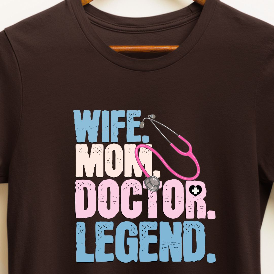 Wife, Mom, Doctor, Legend Colorful T-Shirt - Celebrate Every Role!