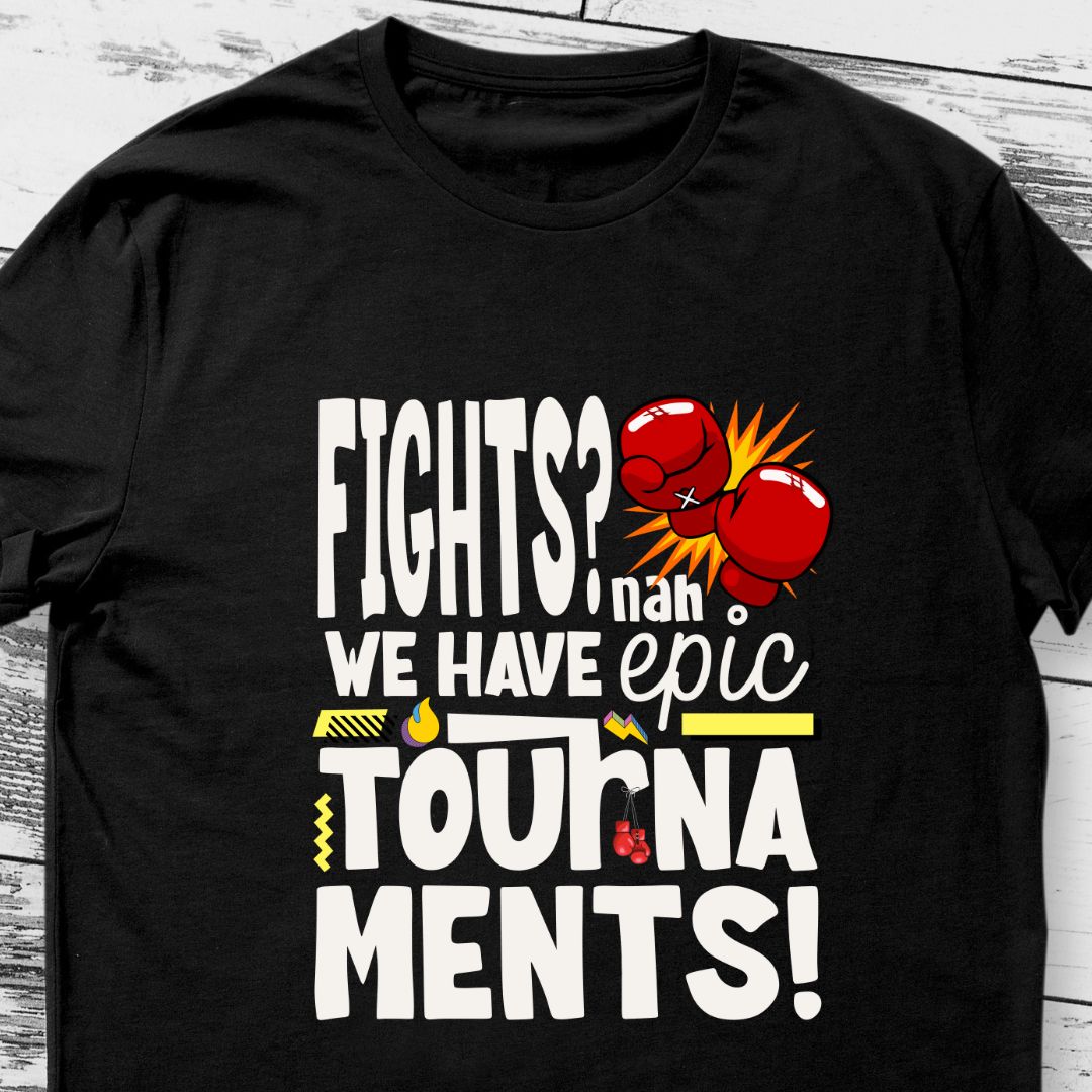 "Fights? Nah, We Have Epic Tournaments!" Sibling T-Shirt