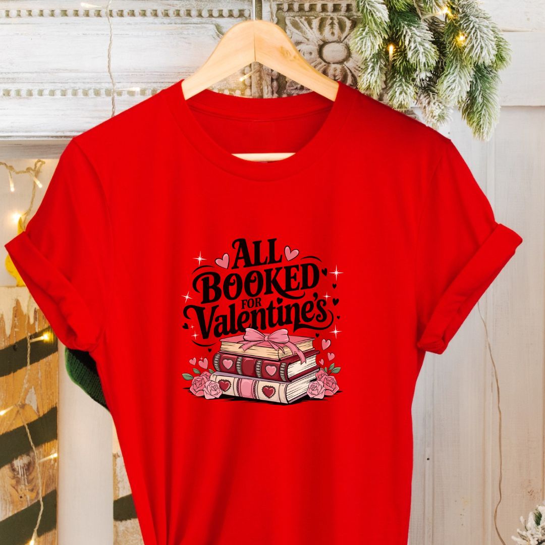 "All Booked for Valentine’s" T-Shirt – Perfect Gift for Book Lovers | Unisex Fit