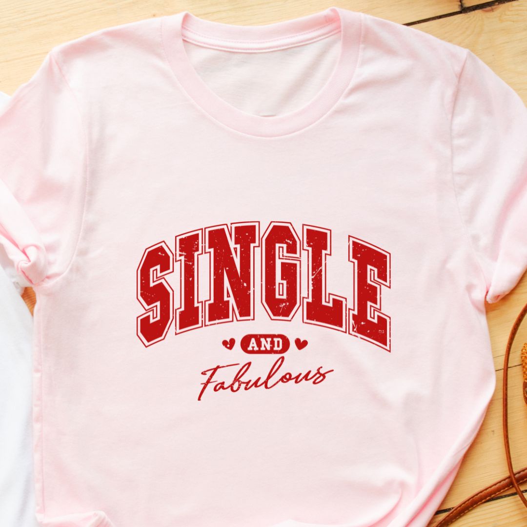 "Single and Fabulous" T-Shirt – Empowering & Stylish Tee for Independent Women | Unisex Fit