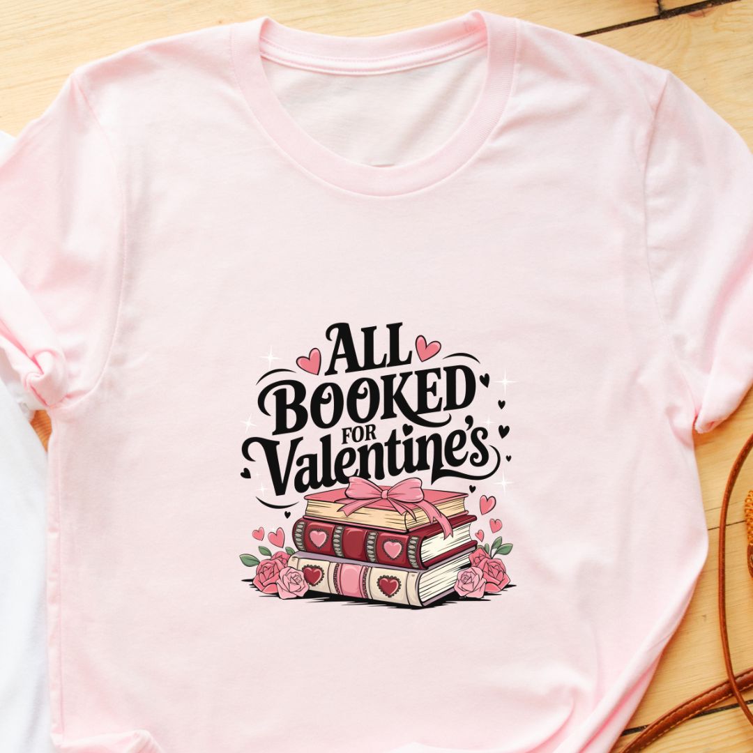 "All Booked for Valentine’s" T-Shirt – Perfect Gift for Book Lovers | Unisex Fit