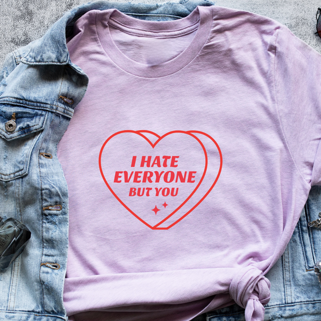 "I Hate Everyone But You" T-Shirt – Funny & Relatable Valentine’s Gift | Unisex Fit