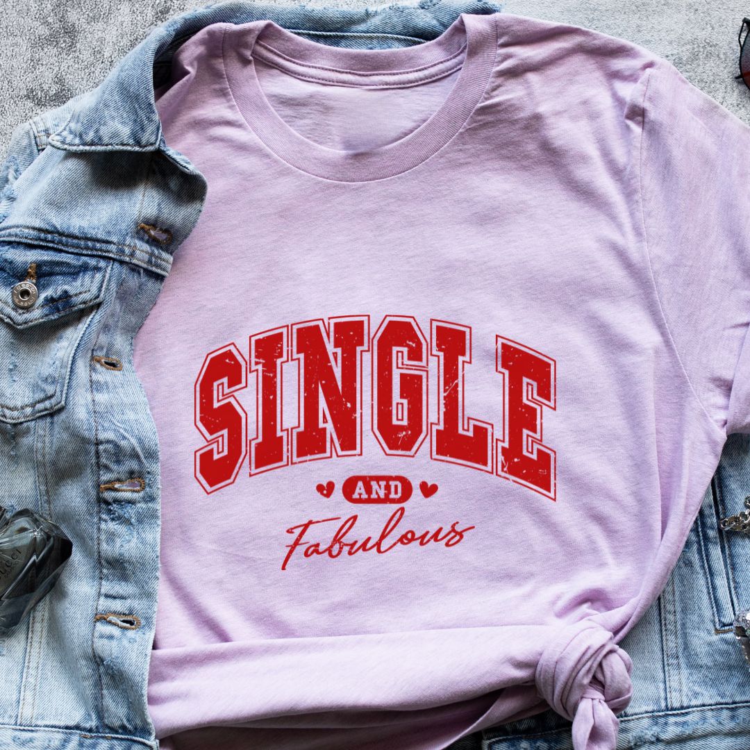 "Single and Fabulous" T-Shirt – Empowering & Stylish Tee for Independent Women | Unisex Fit