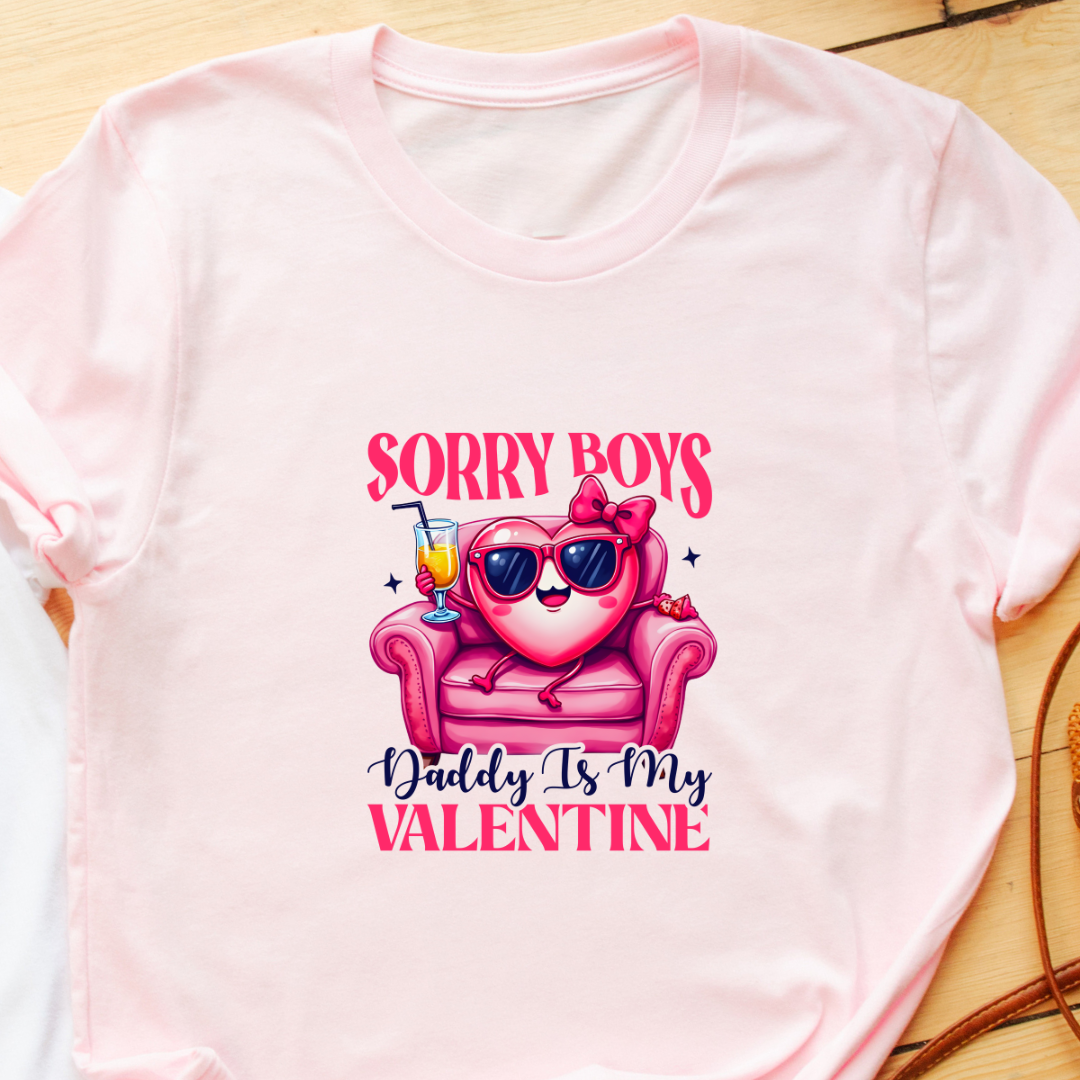 "Sorry Boys, Daddy Is My Valentine" T-Shirt – Perfect for Moms & Families | Fun Valentine’s Gift