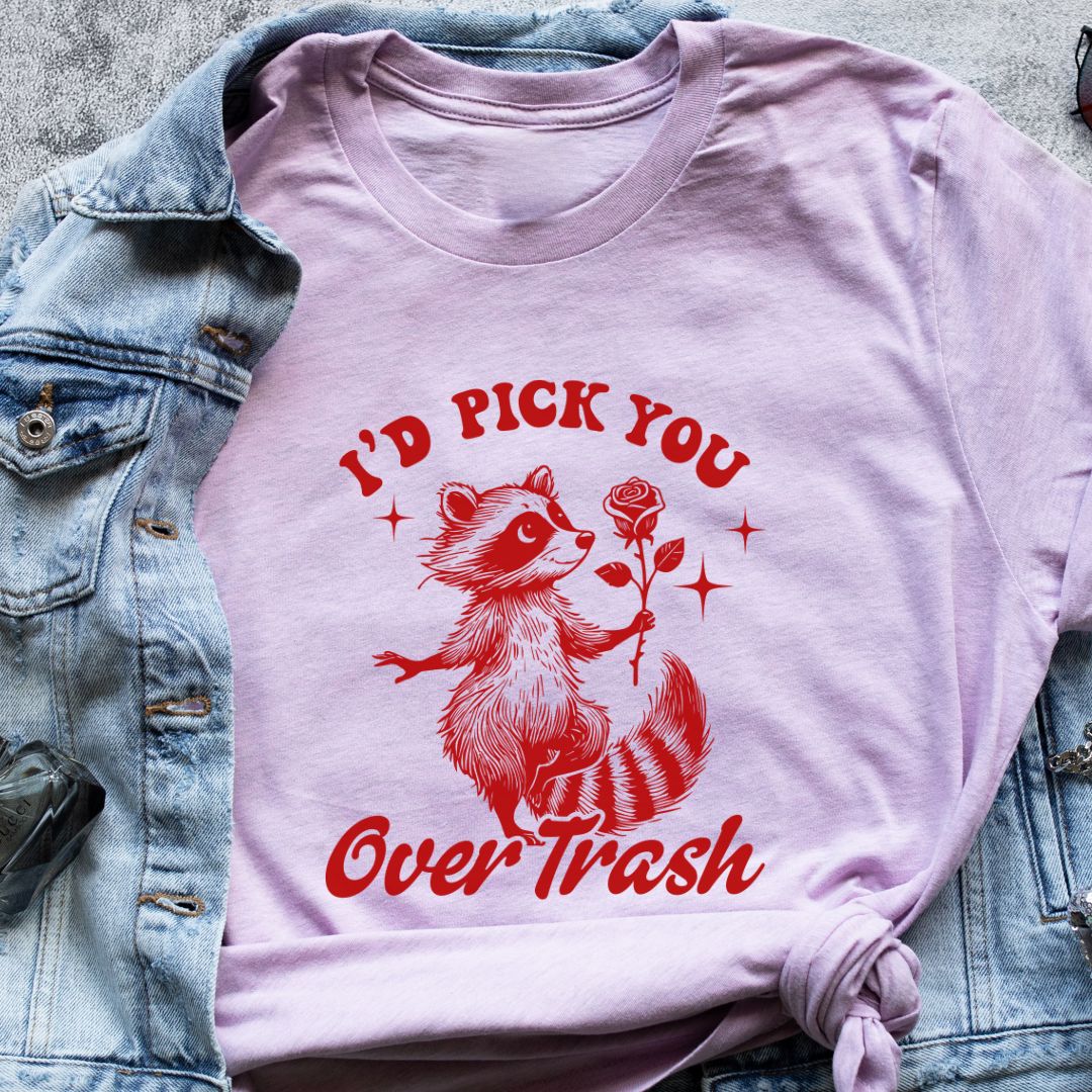 "I Would Pick You Over Trash" Funny T-Shirt – Humorous Unisex Tee for Men & Women in India