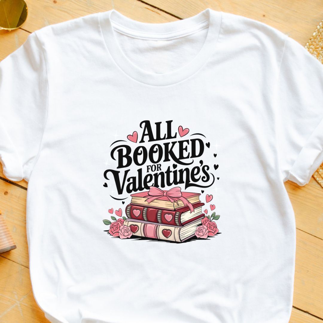 "All Booked for Valentine’s" T-Shirt – Perfect Gift for Book Lovers | Unisex Fit