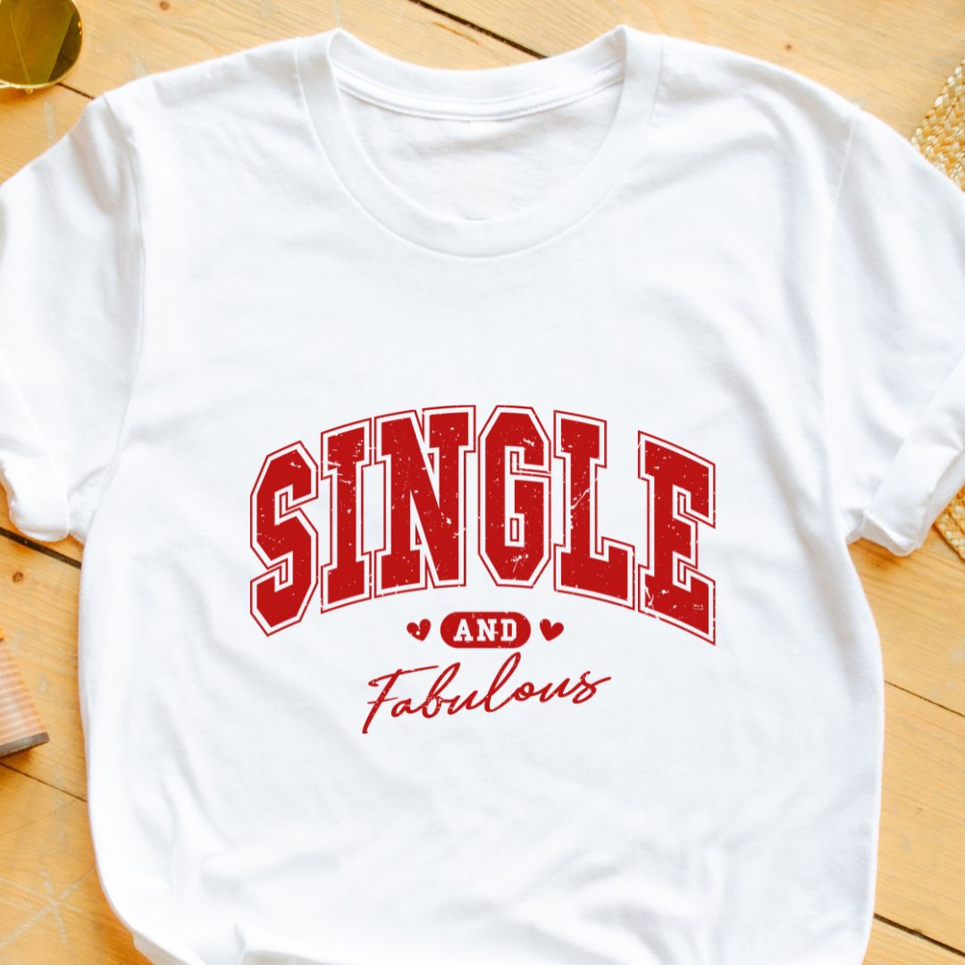 "Single and Fabulous" T-Shirt – Empowering & Stylish Tee for Independent Women | Unisex Fit