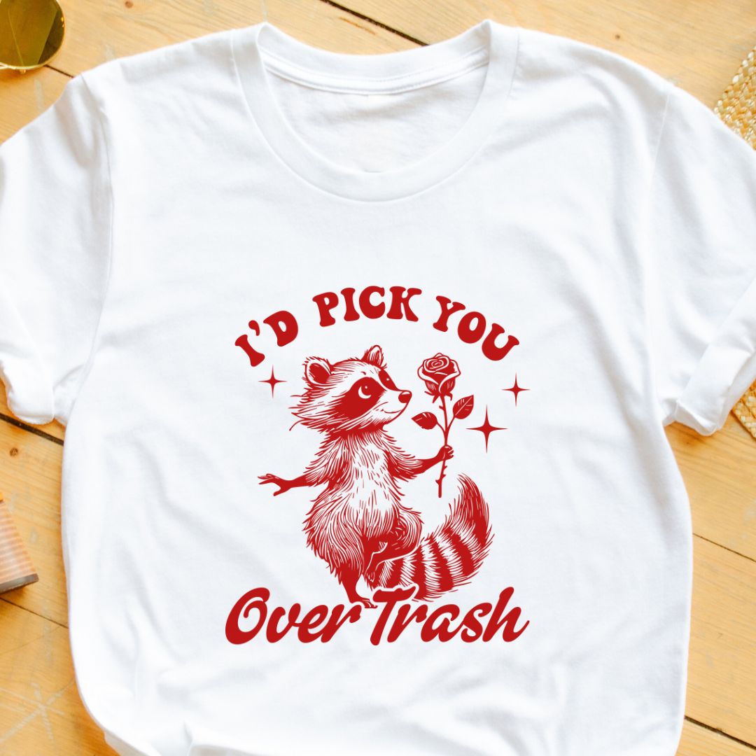 "I Would Pick You Over Trash" Funny T-Shirt – Humorous Unisex Tee for Men & Women in India