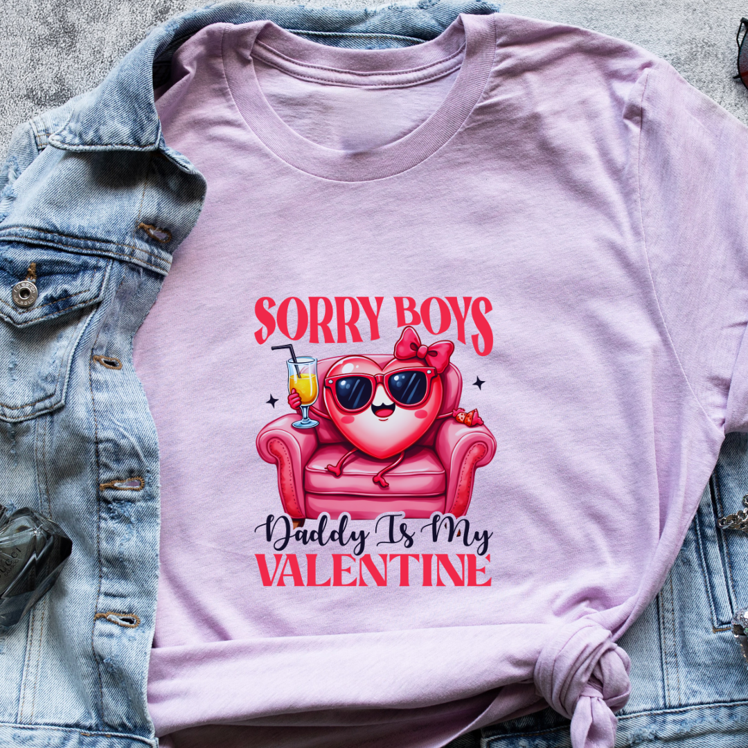 "Sorry Boys, Daddy Is My Valentine" T-Shirt – Perfect for Moms & Families | Fun Valentine’s Gift