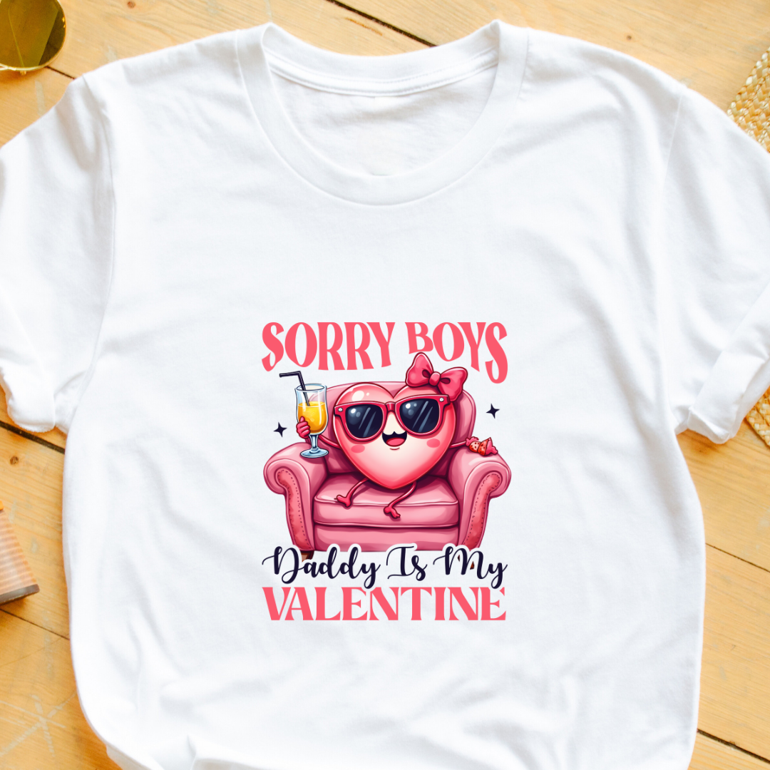 "Sorry Boys, Daddy Is My Valentine" T-Shirt – Perfect for Moms & Families | Fun Valentine’s Gift