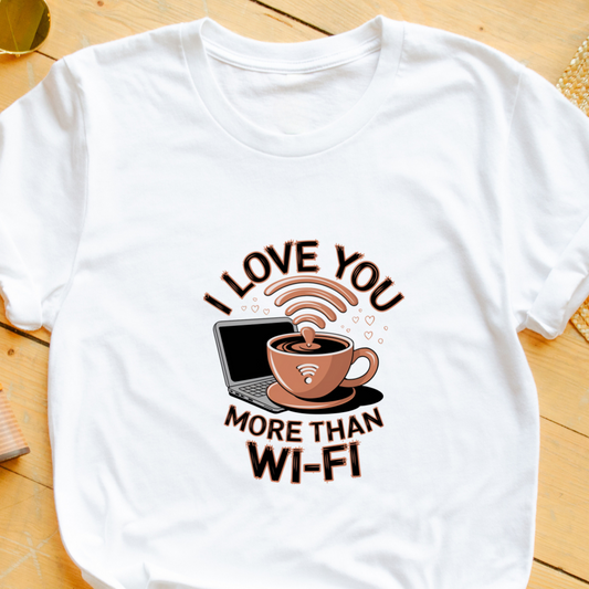 "I Love You More Than WiFi" T-Shirt – Fun & Tech-Inspired Gift for Him or Her | Unisex Fit