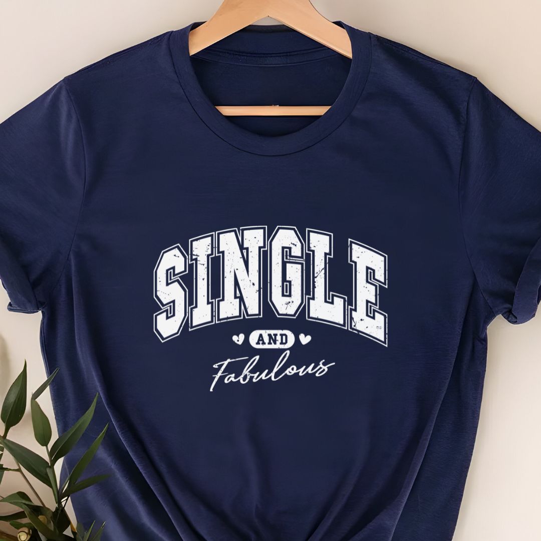 "Single and Fabulous" T-Shirt – Empowering & Stylish Tee for Independent Women | Unisex Fit