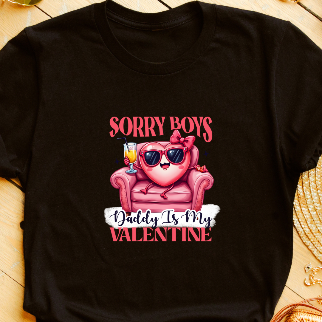 "Sorry Boys, Daddy Is My Valentine" T-Shirt – Perfect for Moms & Families | Fun Valentine’s Gift