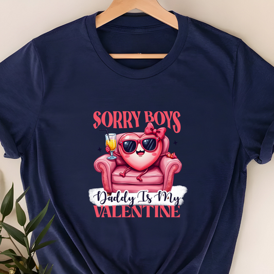 "Sorry Boys, Daddy Is My Valentine" T-Shirt – Perfect for Moms & Families | Fun Valentine’s Gift