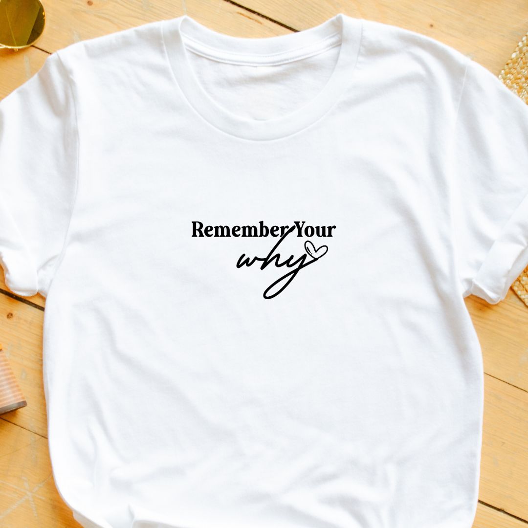 "Remember Your Why" T-Shirt – Inspirational Quote for Motivation & Purpose | Unisex Fit