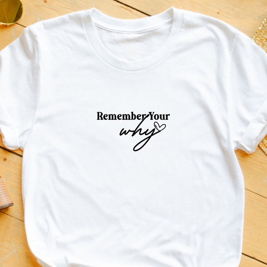 "Remember Your Why" T-Shirt – Inspirational Quote for Motivation & Purpose | Unisex Fit