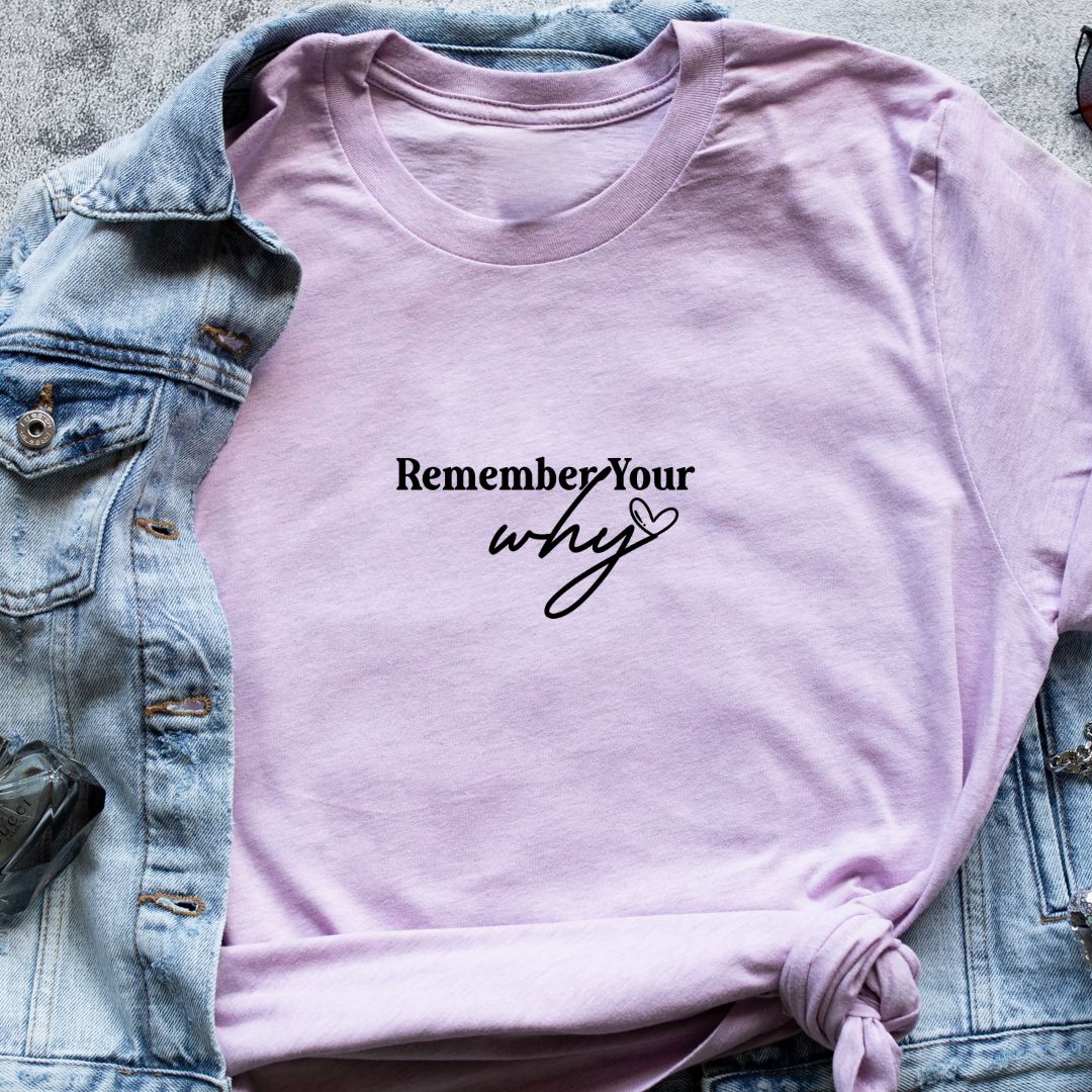 "Remember Your Why" T-Shirt – Inspirational Quote for Motivation & Purpose | Unisex Fit