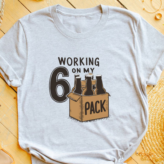 "Working on Six Pack" T-Shirt – Funny Beer Lover’s Gift | Cool Beer Graphic Tee for Men & Women