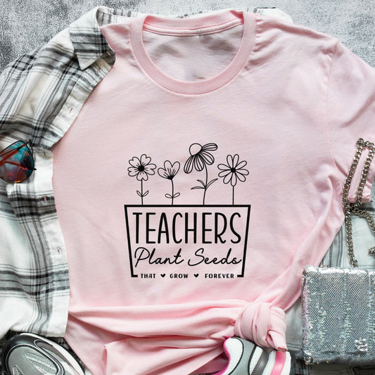 Teacher Plants Seeds Quote T-Shirt | Perfect Gift for Teachers | Comfortable & Inspiring