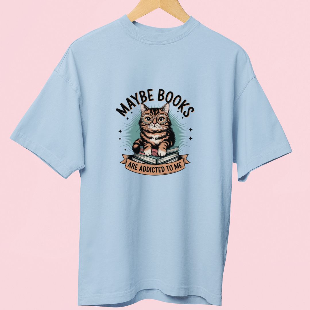 "Maybe Books Are Addicted to Me" Oversized T-Shirt – Cute Cat Design for Book Lovers