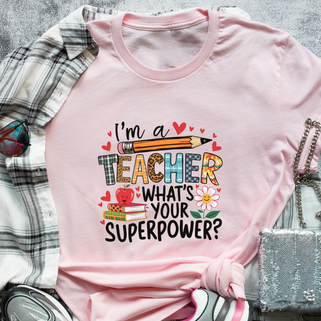 I Am a Teacher, What's Your Superpower? T-Shirt | Fun & Empowering Design