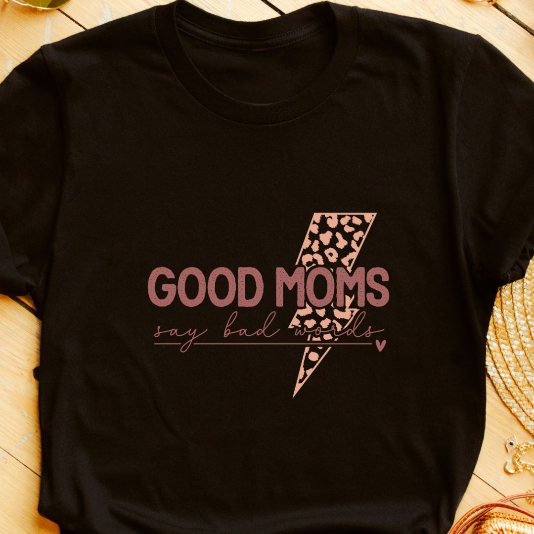 Good Mom Says Bad Words T-Shirt – Funny & Playful Tee for Moms