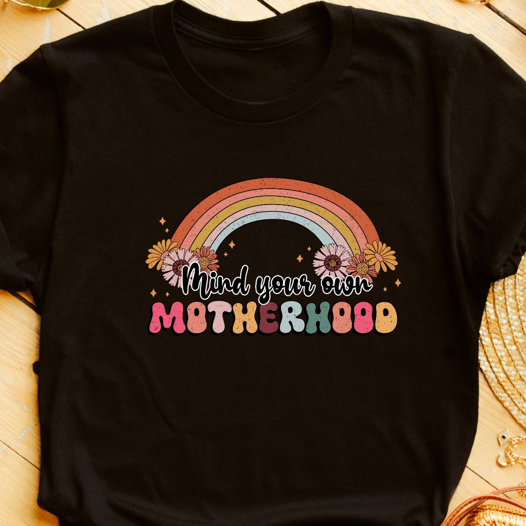 Mind Your Own Motherhood T-Shirt – Empowering Moms with Confidence & Individuality