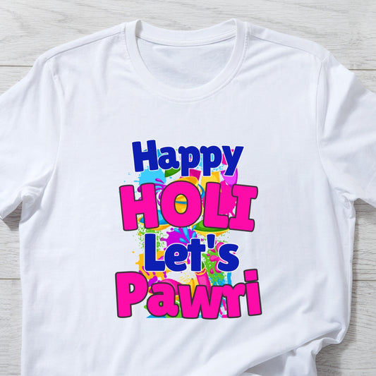 Happy Holi, Let's Pawri Funny Holi T-shirt in White Unisex