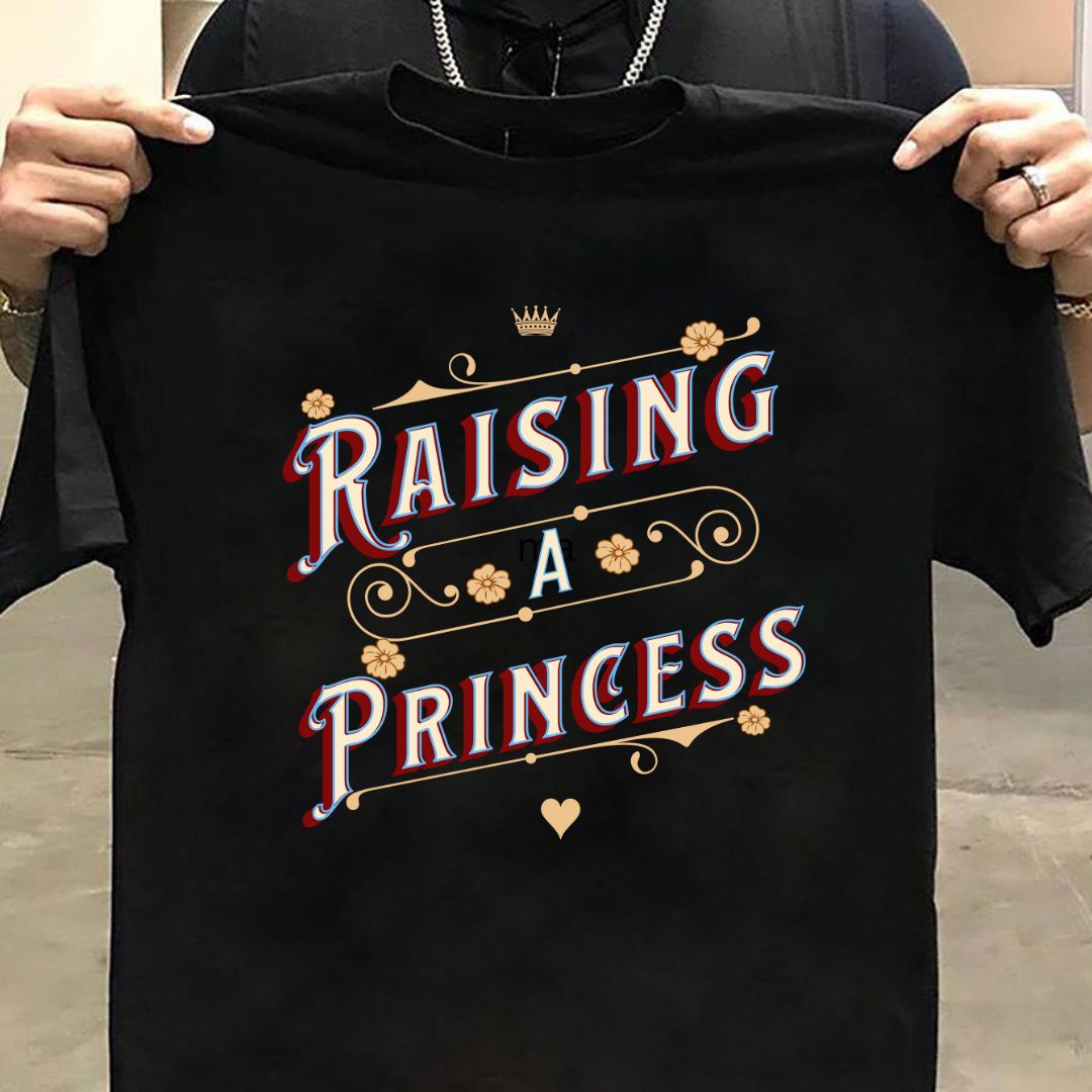 Raising a Princess  T-Shirt 