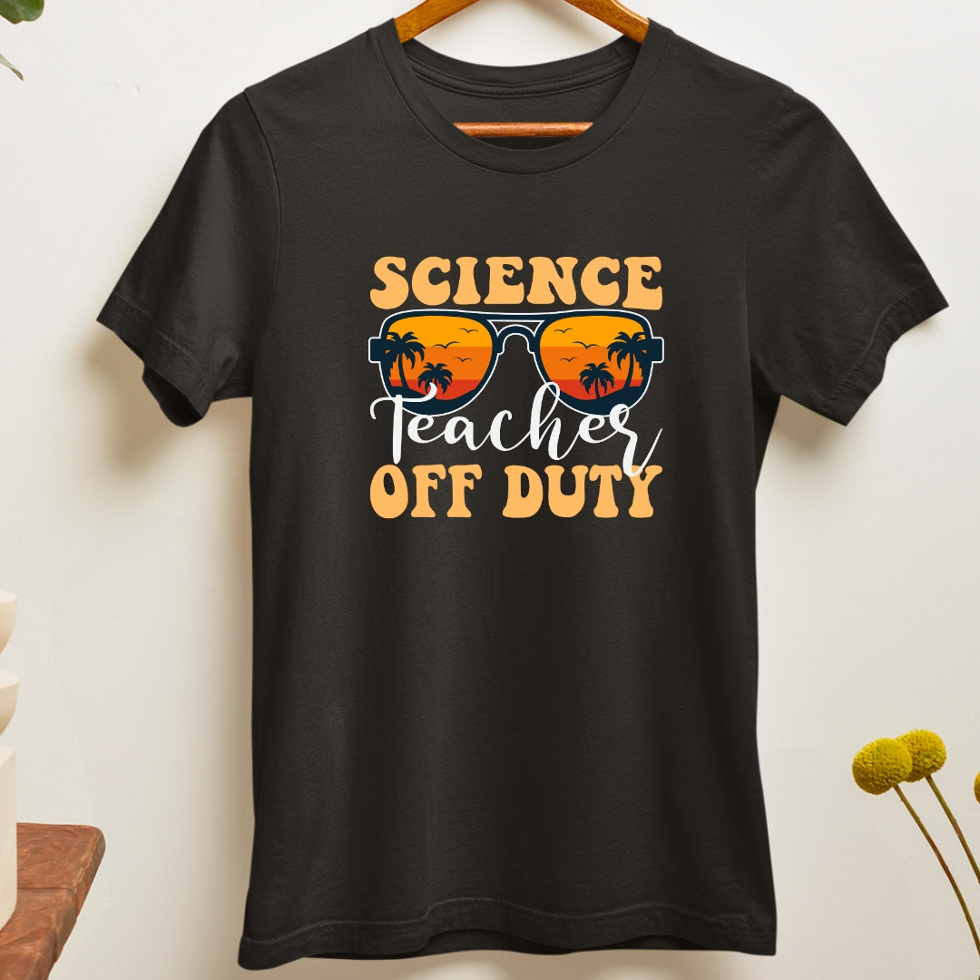 Science Teacher Off Duty T-shirt, perfect for odd day or on vacation t-shirt for teachers in India