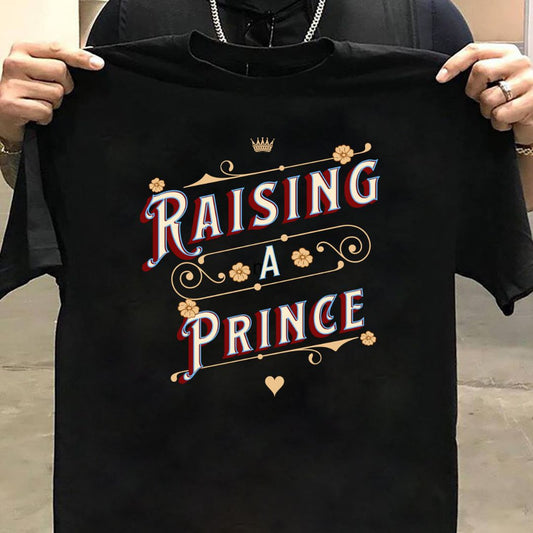 Raising a Prince T-Shirt