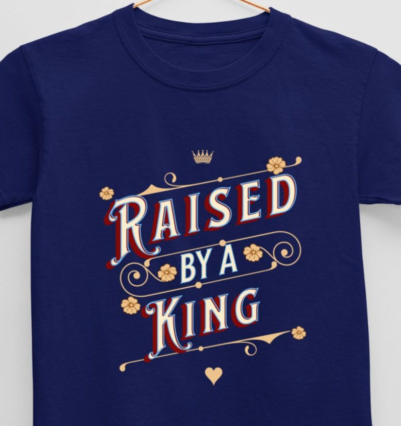 Raised by a King (age 0 to 13 years) T-Shirt