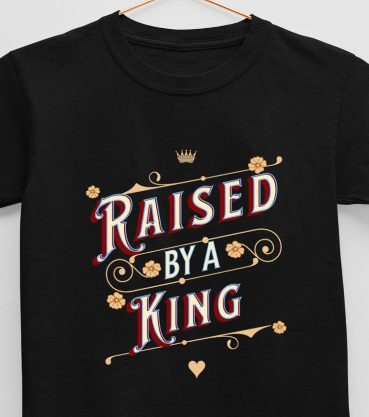 Raised by a King (age 0 to 13 years) T-Shirt