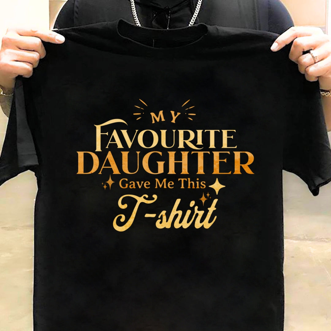 My Favorite Daughter Gave Me This T-shirt