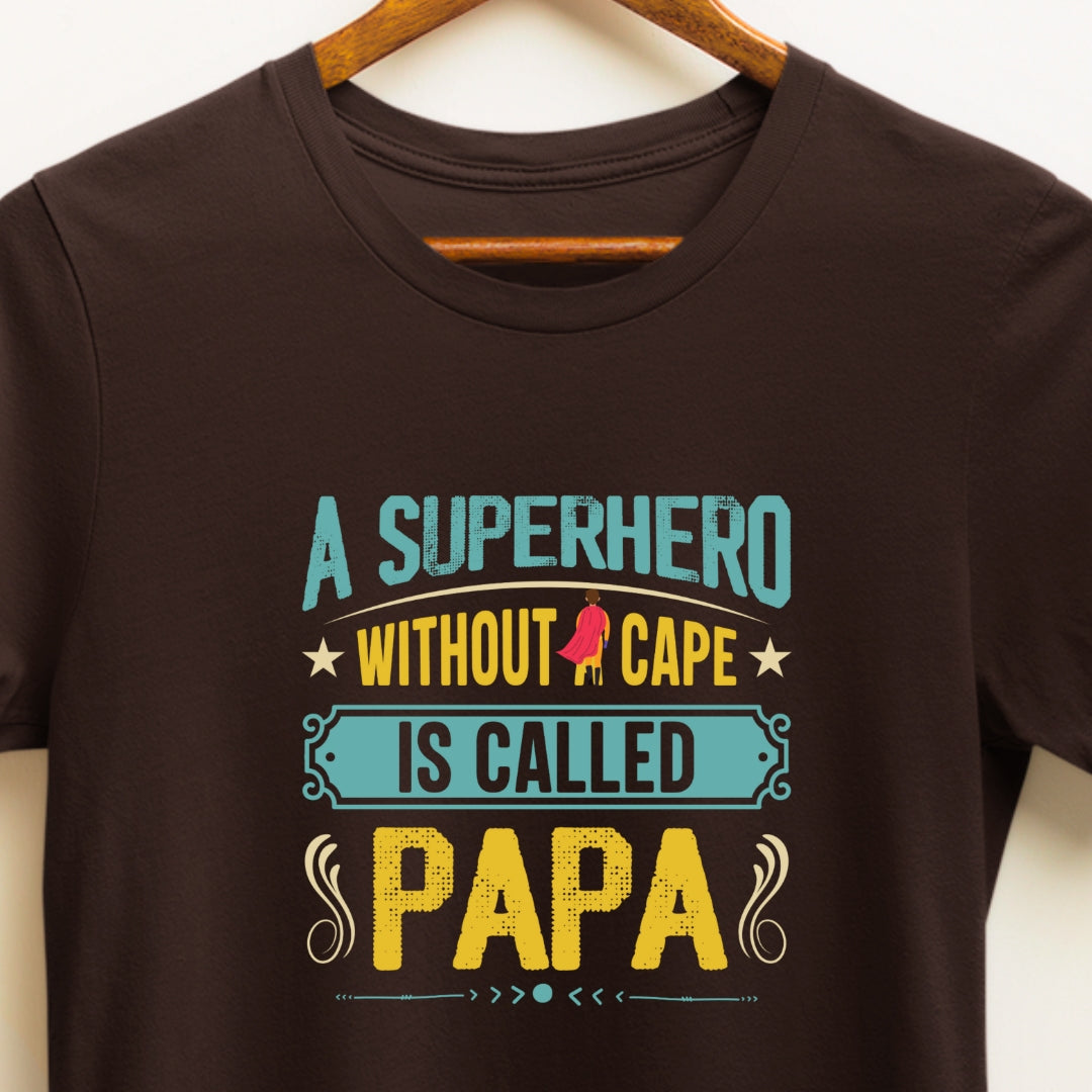 A Superhero Without a Cape is Called Papa T-shirt, perfect gift for Father/Dad