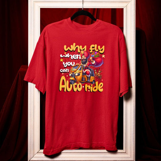 "Why Fly When You Can Auto Ride" Oversized Funny Christmas T-Shirt – Desi Festive Vibes for Indians