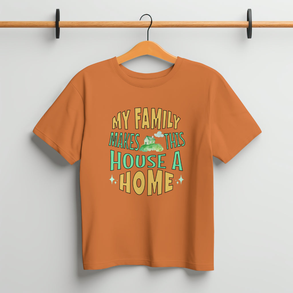 My Family Makes This House a Home T-Shirt | Heartwarming Tee for Family Love