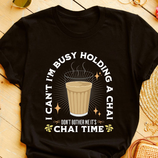 Chai Time T-Shirt for Busy Moms | Perfect Gift for Chai-Loving Mothers