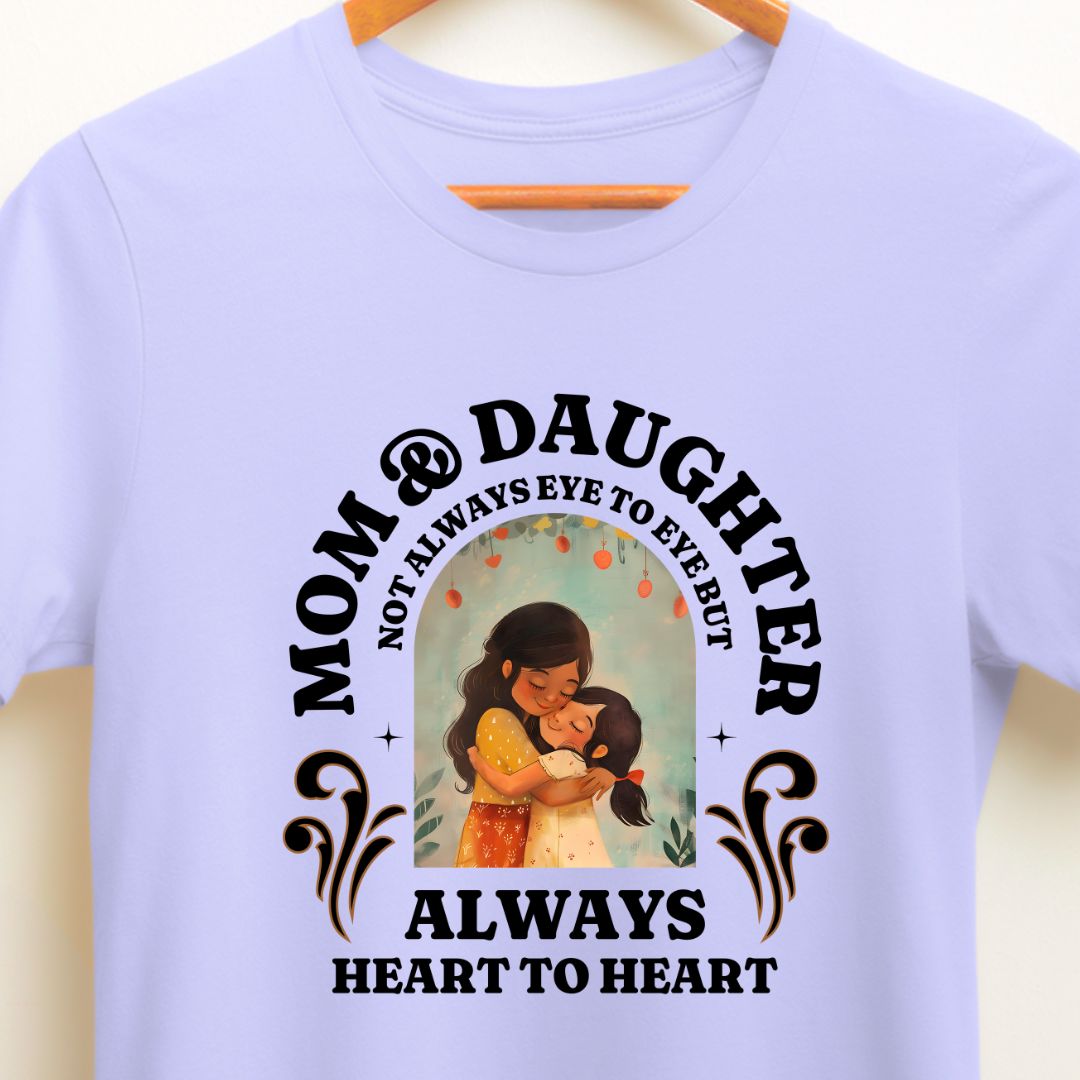 Mom and Daughter T-Shirt | Not Always Eye to Eye, But Always Heart to Heart