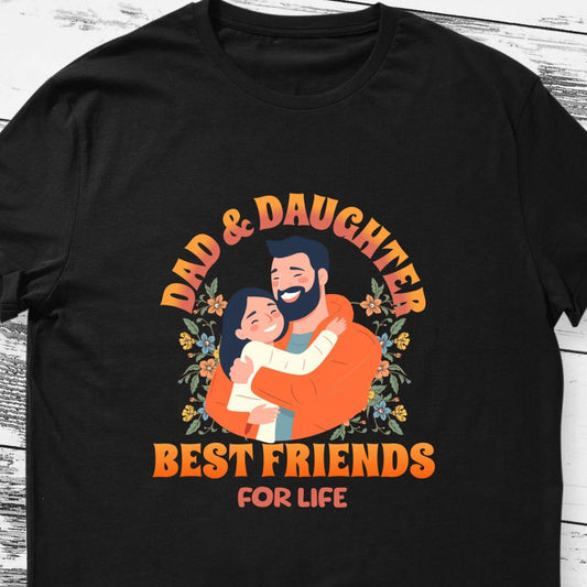 Dad and Daughter Best Friends for Life T-shirt