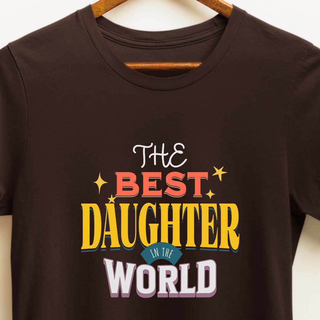 Best Daughter in the World T-Shirt | 100% Cotton Regular Fit