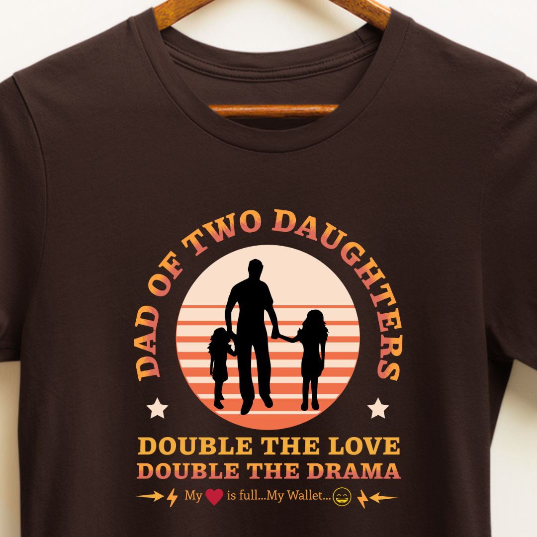 "Double Love, Double Drama" Dad of Two Daughters T-shirt