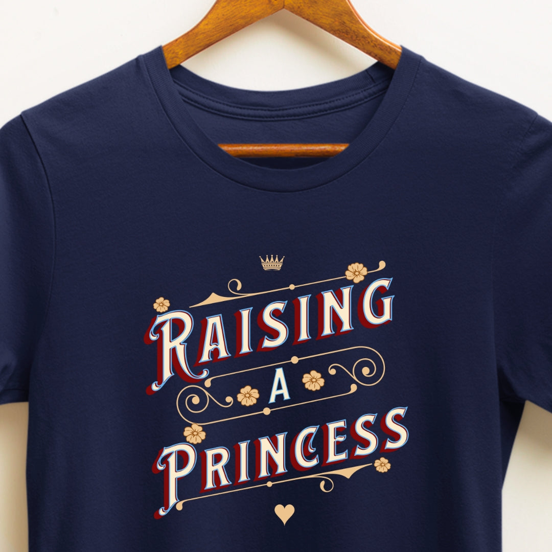 Raising a Princess T-shirt for Parents