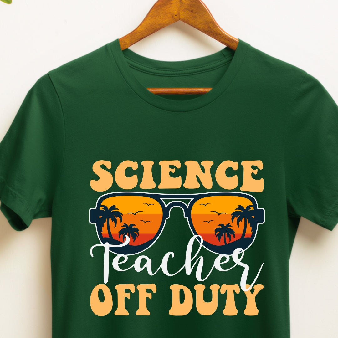 Science Teacher Off Duty T-shirt, perfect for odd day or on vacation t-shirt for teachers in India